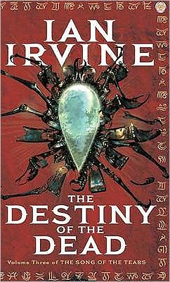 Cover for Ian Irvine · The Destiny Of The Dead: The Song of the Tears, Volume Three (A Three Worlds Novel) - Song of the Tears (Paperback Book) (2009)