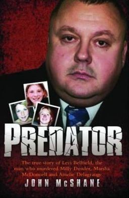 Predator: The True Story of Levi Bellfield, the Man Who Murdered Millie Dowler, Marsha McDonnell and Amelie Delagrange - John McShane - Książki - John Blake Publishing Ltd - 9781843586739 - 25 sierpnia 2011