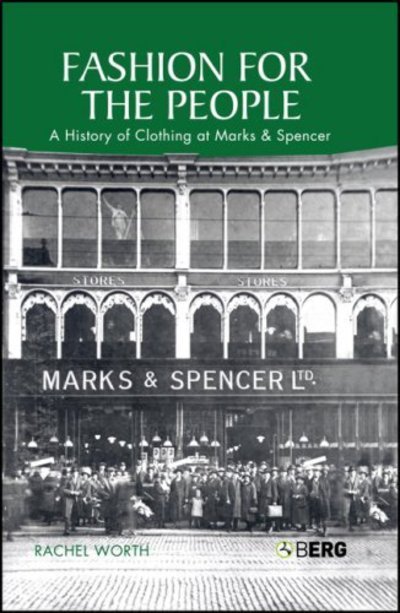 Cover for Worth, Rachel (Arts University Bournemouth, UK) · Fashion for the People: A History of Clothing at Marks &amp; Spencer (Hardcover bog) (2006)