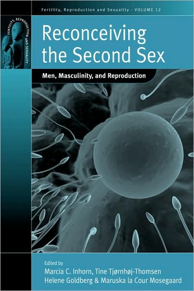 Cover for Marcia C. Inhorn · Reconceiving the Second Sex: Men, Masculinity, and Reproduction - Fertility, Reproduction and Sexuality: Social and Cultural Perspectives (Paperback Book) (2009)