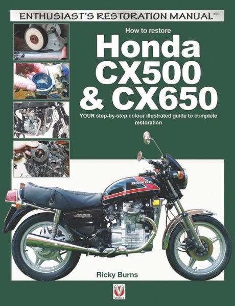 Cover for Ricky Burns · How to Restore Honda Cx500 &amp; Cx650: Your Step-by-Step Colour Illustrated Guide to Complete Restoration - Enthusiast'S Restoration Manual (Paperback Bog) (2015)