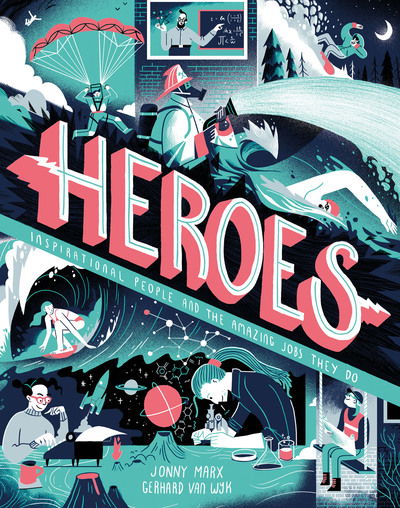 Heroes: Inspirational people and the amazing jobs they do - Jonny Marx - Kirjat - Little Tiger Press Group - 9781848578739 - torstai 3. lokakuuta 2019