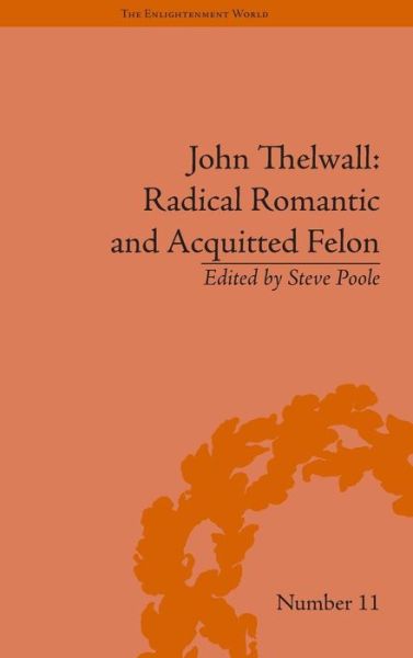 Cover for Steve Poole · John Thelwall: Radical Romantic and Acquitted Felon - The Enlightenment World (Hardcover Book) (2009)