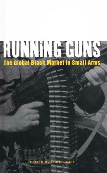 Cover for Lumpe Laura · Running Guns: The Global Black Market in Small Arms (Paperback Book) (2000)