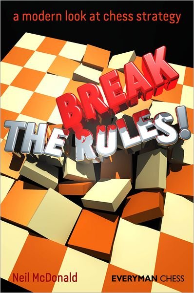 Cover for Neil McDonald · Break the Rules!: A Modern Look at Chess Strategy (Pocketbok) (2012)