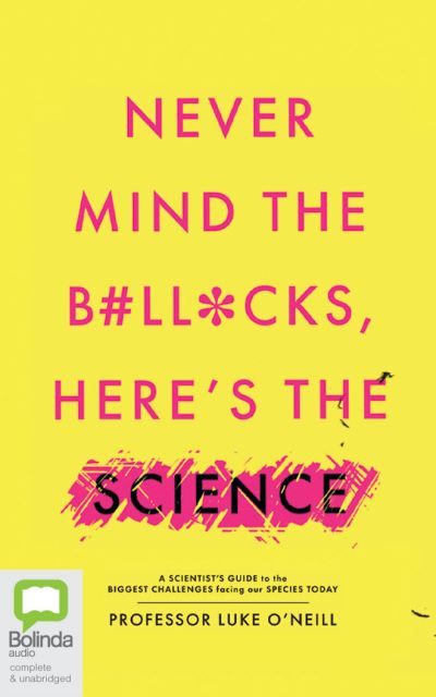 Cover for Luke O'Neill · Never Mind the B#ll*cks, Here's the Science (CD) (2020)