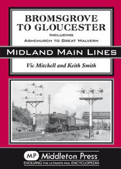 Cover for Vic Mitchell · Bromsgrove to Gloucester: Ashchurch to Great Malvern - Midland Main Line (Inbunden Bok) (2006)