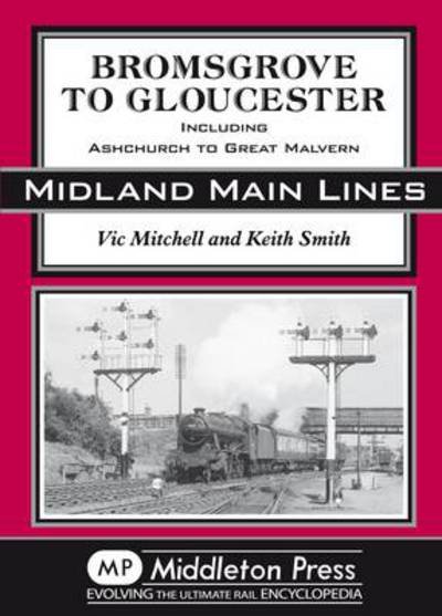 Cover for Vic Mitchell · Bromsgrove to Gloucester: Ashchurch to Great Malvern - Midland Main Line (Hardcover Book) (2006)