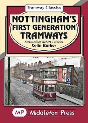 Cover for Colin Barker · Nottingham's First Generation Tramways - Tramway Classics (Hardcover Book) (2022)
