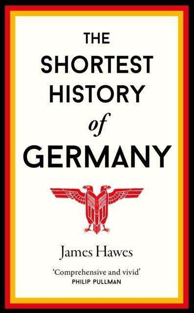 Cover for James Hawes · The Shortest History of Germany - Shortest History (Paperback Bog) (2018)