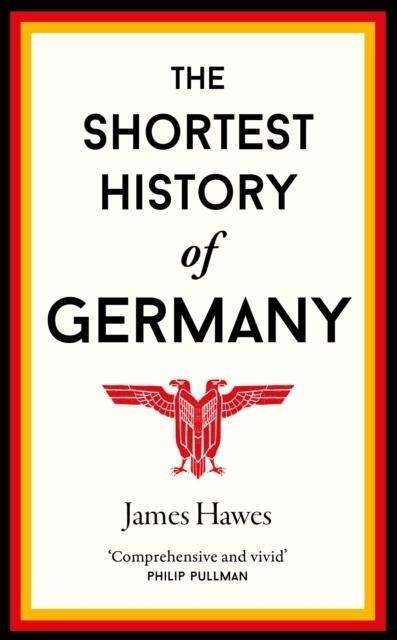 Cover for James Hawes · The Shortest History of Germany - Shortest History (Paperback Book) (2018)