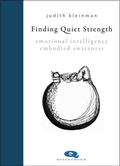 Cover for Judith Kleinman · Finding Quiet Strength: Emotional Intelligence, Embodied Awareness (Hardcover Book) (2022)