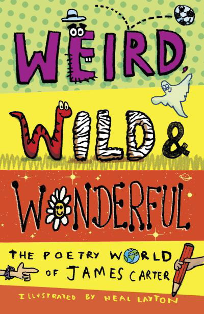 Weird, Wild & Wonderful: The Poetry World of James Carter - James Carter - Livres - Otter-Barry Books Ltd - 9781913074739 - 7 janvier 2021