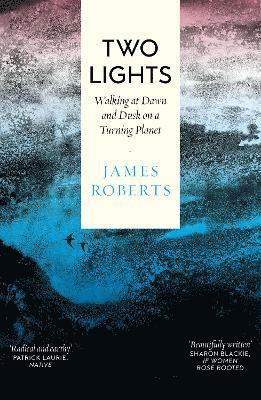 Cover for James Roberts · Two Lights: Walking at Dawn and Dusk on a Turning Planet (Taschenbuch) (2026)