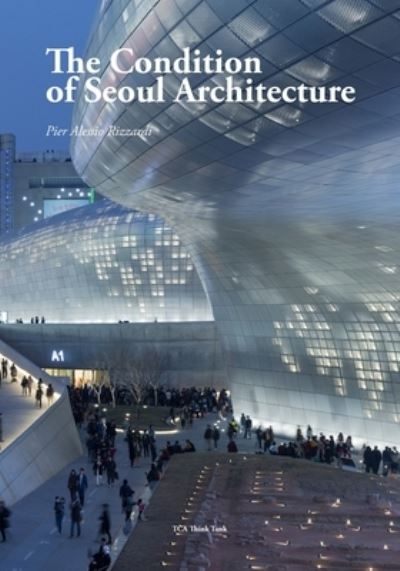 Cover for Pier Alessio Rizzardi · The Condition of Seoul Architecture (Paperback Book) (2019)