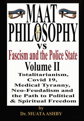 Maat Philosophy Versus Fascism and the Police State Vol. 2 - Muata Ashby - Books - Sema Institute - 9781937016739 - May 26, 2021