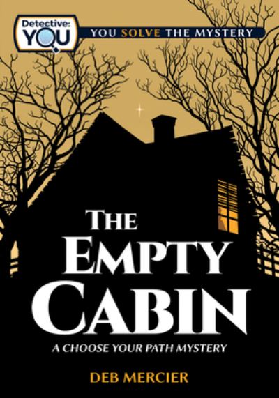 Cover for Deb Mercier · The Empty Cabin: A Choose Your Path Mystery - Detective: You (Pocketbok) (2022)