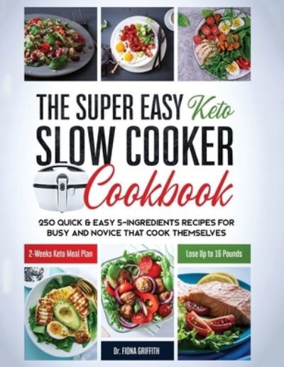Cover for Griffith Dr Fiona · The Super Easy Keto Slow Cooker Cookbook (Paperback Book) (2019)