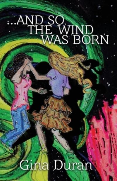 Cover for Gina Duran · ...and so, the Wind was Born (Paperback Book) (2021)