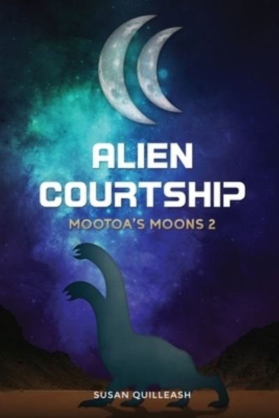 Cover for Quilleash Susan Quilleash · ALIEN COURTSHIP: Mootoa's Moons 2 (Pocketbok) (2022)