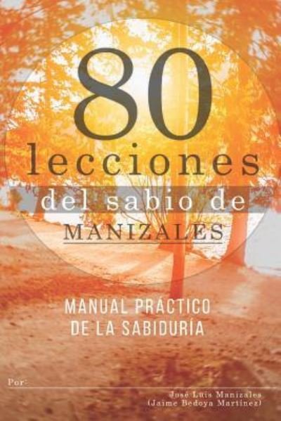 Cover for Jaime Bedoya Martinez · Ochenta lecciones del sabio de Manizales (Paperback Bog) (2017)