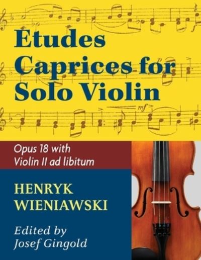 Cover for Henryk Wieniawski · Wieniawski Henryk Etudes Caprices, Op. 18 Violin solo with optional 2nd Violin part - Josef Gingold (Paperback Book) (2019)