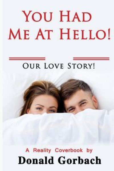 You Had Me At Hello! - Donald Gorbach - Books - Createspace Independent Publishing Platf - 9781977629739 - November 16, 2017