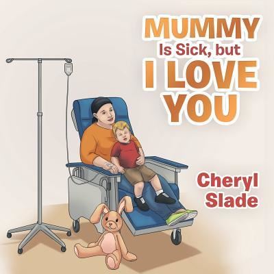 Cover for Cheryl Slade · Mummy Is Sick, but I Love You (Paperback Book) (2019)