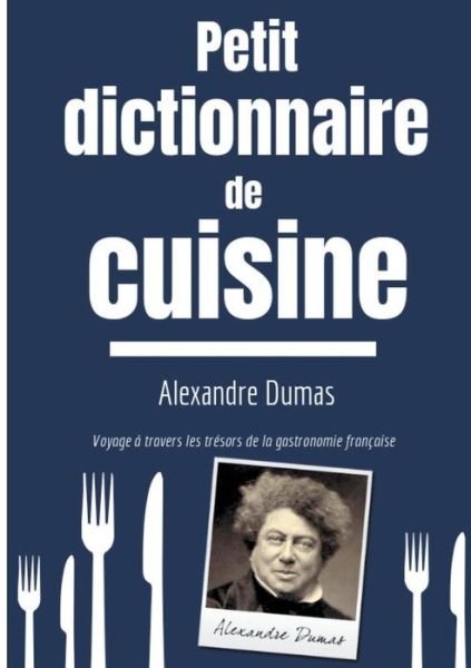 Petit Dictionnaire de Cuisine - Dumas - Książki -  - 9782322170739 - 2 października 2018