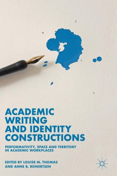 Cover for Academic Writing and Identity Constructions: Performativity, Space and Territory in Academic Workplaces (Hardcover Book) [1st ed. 2019 edition] (2019)