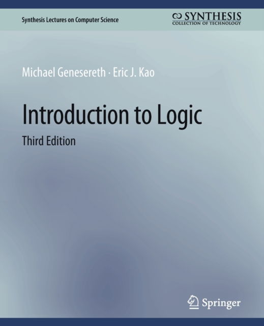 Cover for Michael Genesereth · Introduction to Logic, Third Edition - Synthesis Lectures on Computer Science (Paperback Book) [3 Revised edition] (2016)