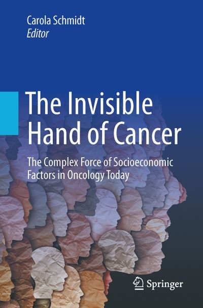 The Invisible Hand of Cancer: The Complex Force of Socioeconomic Factors in Oncology Today (Paperback Book) [1st ed. 2023 edition] (2024)