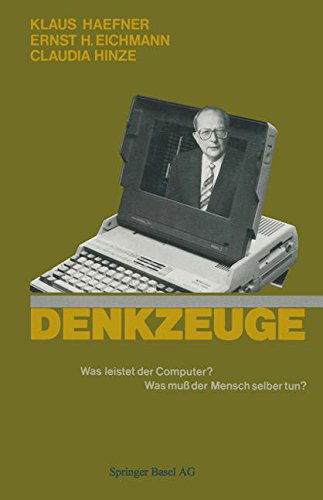 Cover for Haefner · Denkzeuge: Was Leistet Der Computer? Was Muss Der Mensch Selbst Tun? (Paperback Book) [Softcover Reprint of the Original 1st 1987 edition] (2014)