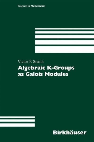 Victor P. Snaith · Algebraic K-Groups as Galois Modules - Progress in Mathematics (Paperback Book) [Softcover reprint of the original 1st ed. 2002 edition] (2012)