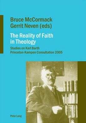 Cover for The Reality of Faith in Theology: Studies on Karl Barth Princeton-Kampen Consultation 2005 (Paperback Book) (2007)