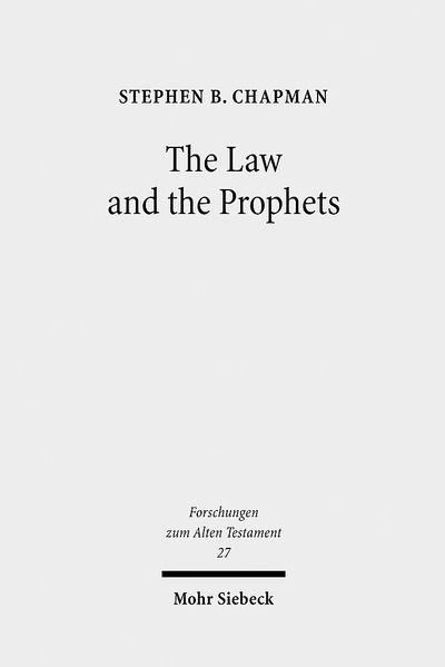 Cover for Stephen B. Chapman · The Law and the Prophets: A Study in Old Testament Canon Formation - Forschungen zum Alten Testament (Paperback Book) [2000; unveränderte Studienausgabe edition] (2009)