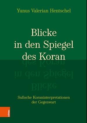 Cover for Yunus Hentschel · Blicke in den Spiegel des Koran: Sufische Koraninterpretationen der Gegenwart (Gebundenes Buch) (2023)