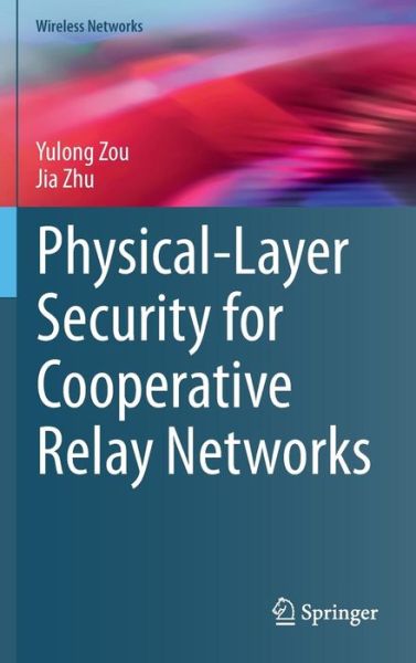 Cover for Yulong Zou · Physical-Layer Security for Cooperative Relay Networks - Wireless Networks (Hardcover Book) [1st ed. 2016 edition] (2016)