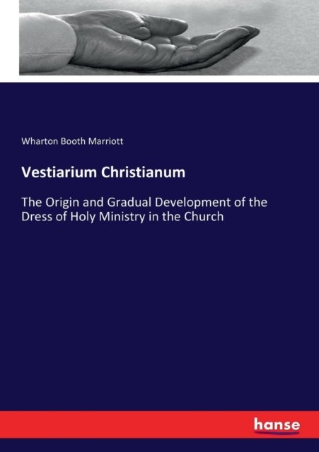 Vestiarium Christianum - Wharton Booth Marriott - Books - Hansebooks - 9783337201739 - July 14, 2017