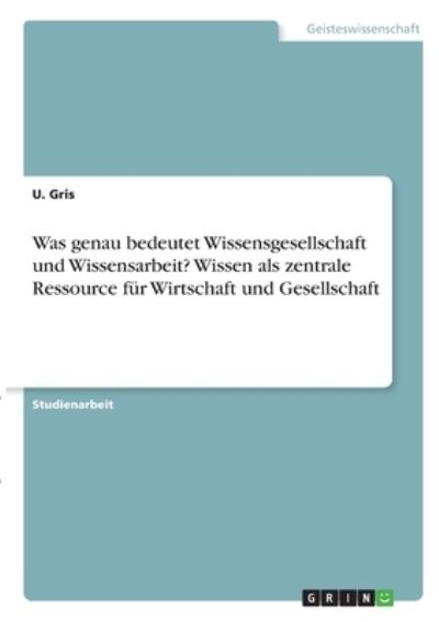 Cover for Gris · Was genau bedeutet Wissensgesellsc (N/A)