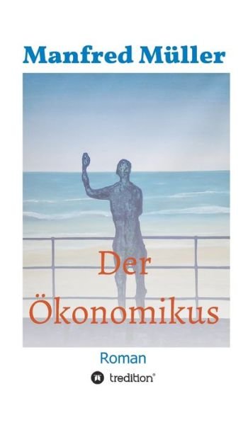 Der Ökonomikus - Müller - Kirjat -  - 9783347028739 - maanantai 9. maaliskuuta 2020