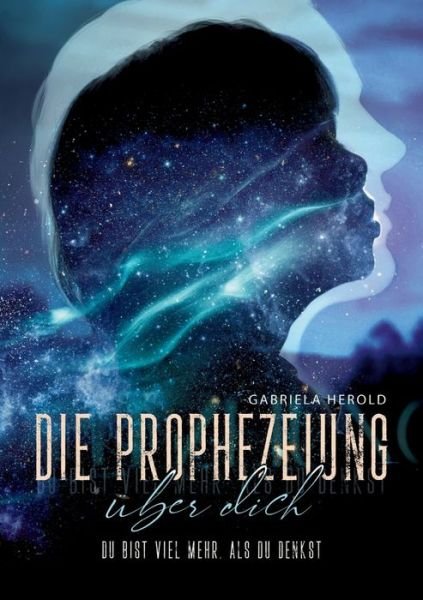 Cover for Gabriela Herold · Die Prophezeiung über dich - Ratgeber über unbewusste selbsterfüllende Prophezeiungen (Paperback Book) (2022)