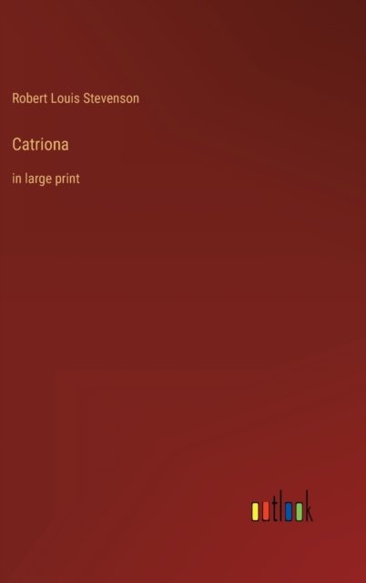 Catriona - Robert Louis Stevenson - Livros - Outlook Verlag - 9783368300739 - 16 de setembro de 2022