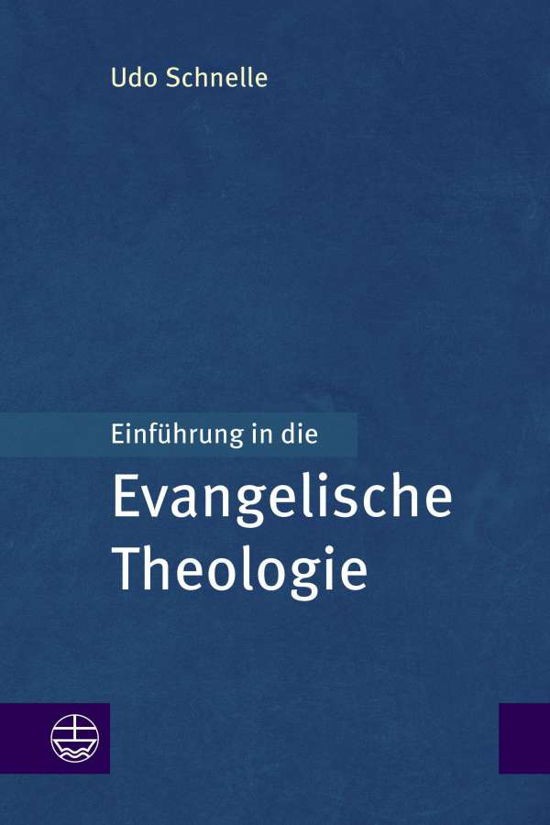 Cover for Udo Schnelle · Einführung in die Evangelische Theologie (Innbunden bok) (2021)