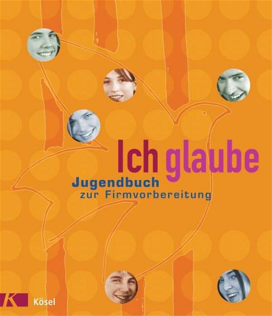Cover for Hofrichter, Claudia; Färber, Elisabeth; Vogelmann, Wilfried · Ich glaube. Jugendbuch z.Firmvorber.NA (Bog)