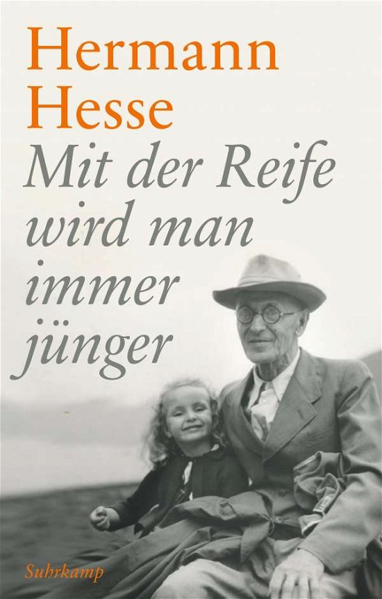 Mit der Reife wird man immer jünger - Hermann Hesse - Böcker - Suhrkamp Verlag AG - 9783518471739 - 12 september 2021