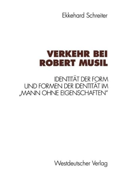 Cover for Ekkehard Schreiter · Verkehr Bei Robert Musil: Identiteat Der Form Und Formen Der Identiteat Im &quot;Mann Ohne Eigenschaften&quot; (Taschenbuch) [1994 edition] (1994)
