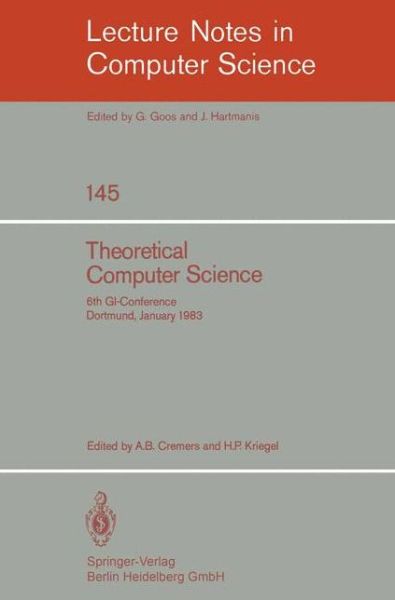 Theoretical Computer Science: 6th Gi-conference Dortmund, January 5-7, 1983 - Lecture Notes in Computer Science - A B Cremers - Books - Springer-Verlag Berlin and Heidelberg Gm - 9783540119739 - December 1, 1982