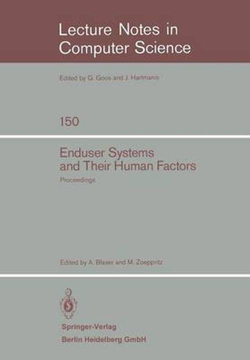 Cover for A Blaser · Enduser Systems and Their Human Factors: Proceedings of the Scientific Symposium Conducted on the Occasion of the 15th Anniversary of the Science Cent (Paperback Book) (1983)