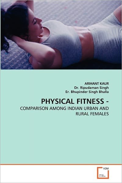 Cover for Er. Bhupinder Singh Bhalla · Physical Fitness -: Comparison Among Indian Urban and Rural Females (Pocketbok) (2010)